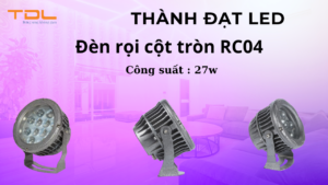 Đèn rọi cột tròn RC 04 27w