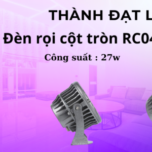 Đèn rọi cột tròn RC 04 27w